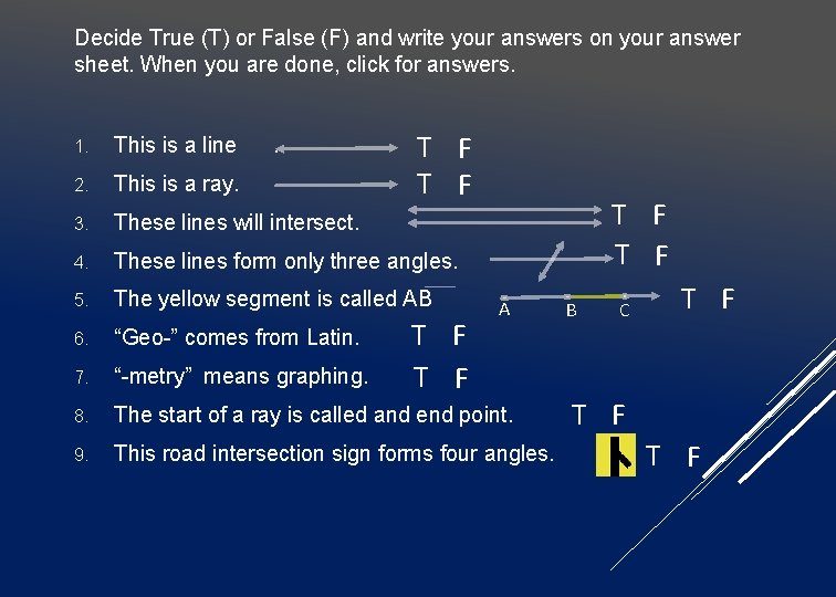 Decide True (T) or False (F) and write your answers on your answer sheet.