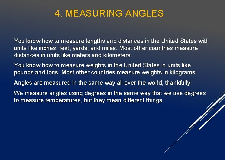 4. MEASURING ANGLES You know how to measure lengths and distances in the United