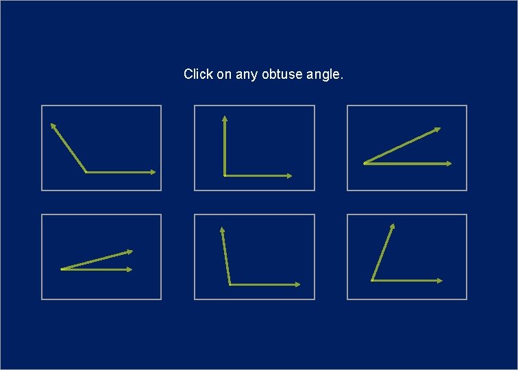 Click on any obtuse angle. 