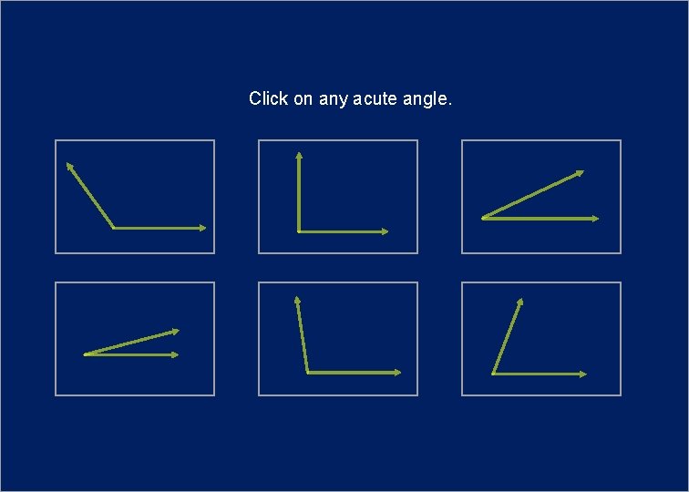 Click on any acute angle. 