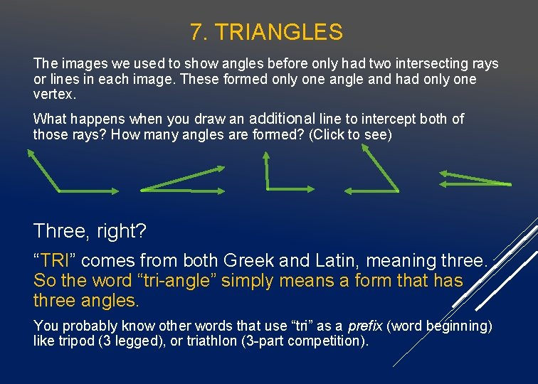 7. TRIANGLES The images we used to show angles before only had two intersecting