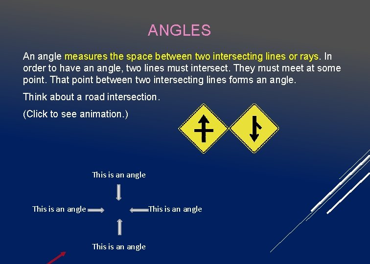 ANGLES An angle measures the space between two intersecting lines or rays. In order