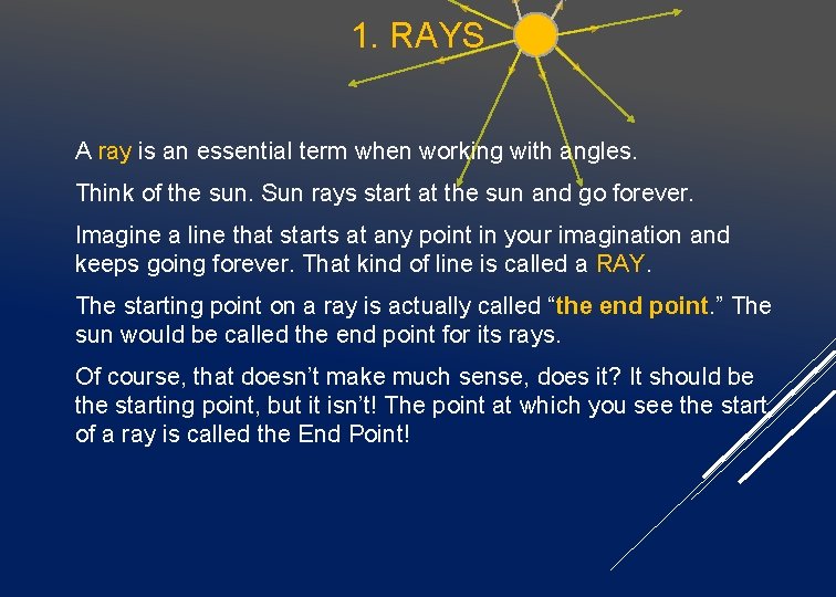 1. RAYS A ray is an essential term when working with angles. Think of