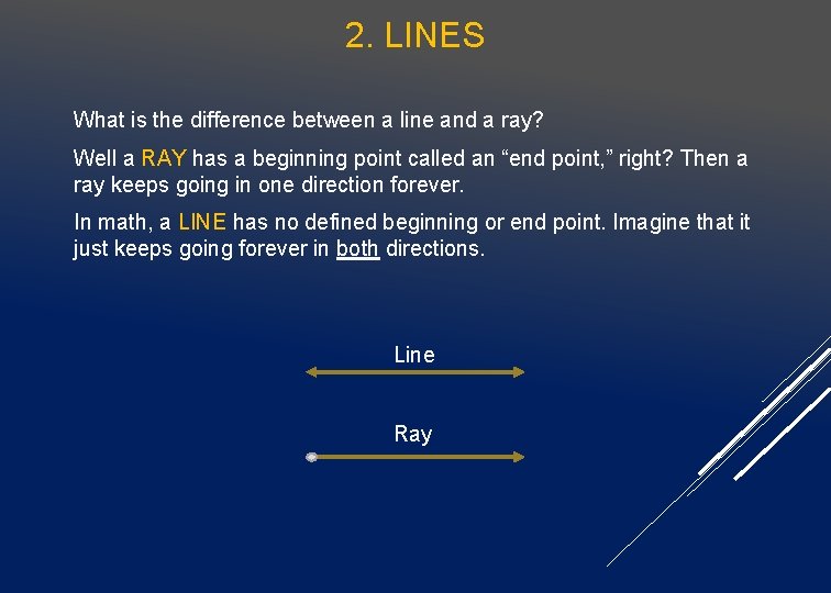 2. LINES What is the difference between a line and a ray? Well a