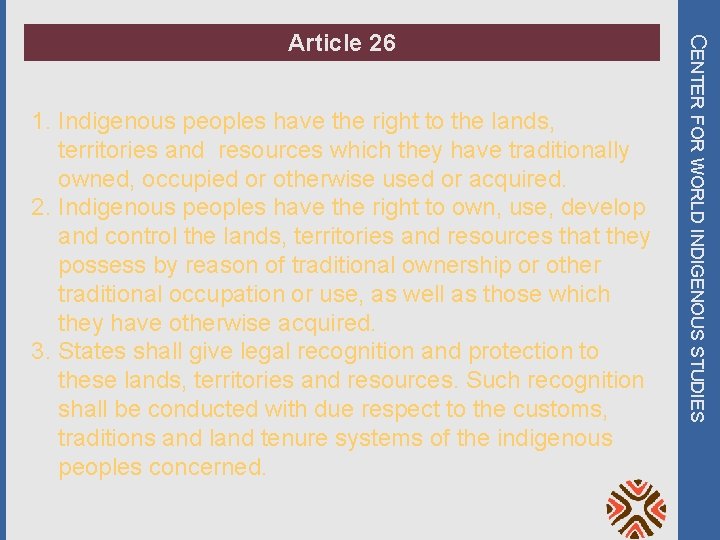 1. Indigenous peoples have the right to the lands, territories and resources which they