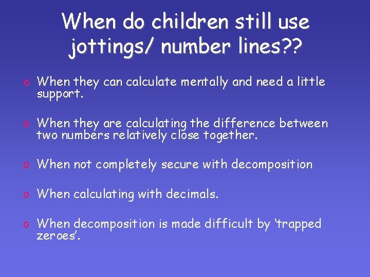 When do children still use jottings/ number lines? ? o When they can calculate When do children still use jottings/ number lines? ? o When they can calculate