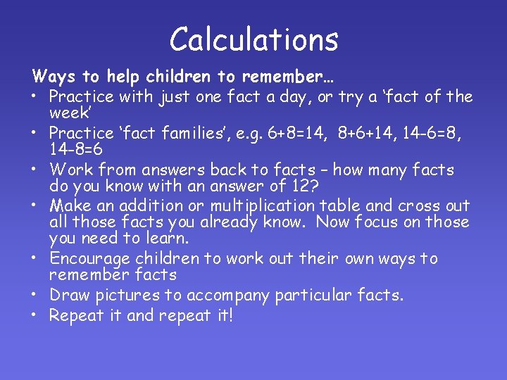 Calculations Ways to help children to remember… • Practice with just one fact a Calculations Ways to help children to remember… • Practice with just one fact a