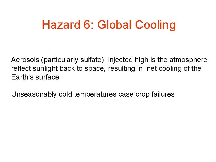 Hazard 6: Global Cooling Aerosols (particularly sulfate) injected high is the atmosphere reflect sunlight