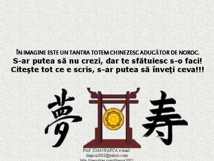 ÎN IMAGINE ESTE UN TANTRA TOTEM CHINEZESC ADUCĂTOR DE NOROC. S-ar putea să nu