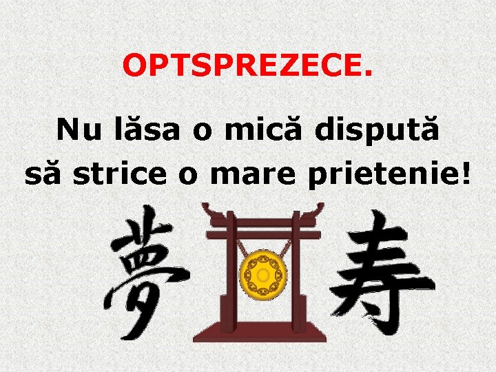 OPTSPREZECE. Nu lăsa o mică dispută să strice o mare prietenie! 