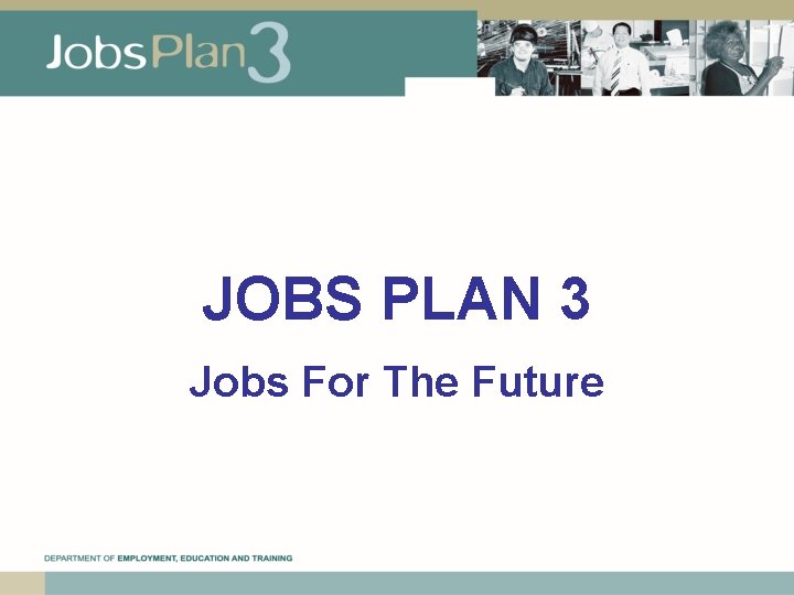 JOBS PLAN 3 Jobs For The Future 