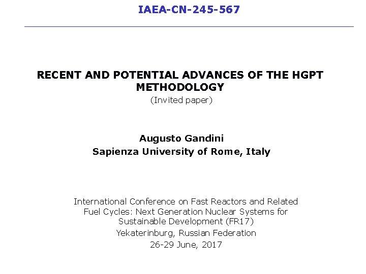 IAEA-CN-245 -567 __________________________ RECENT AND POTENTIAL ADVANCES OF THE HGPT METHODOLOGY (Invited paper) Augusto