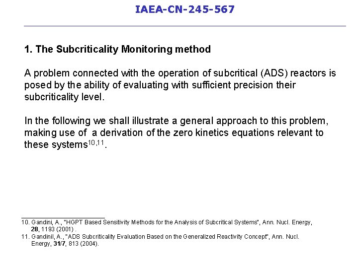 IAEA-CN-245 -567 __________________________ 1. The Subcriticality Monitoring method A problem connected with the operation