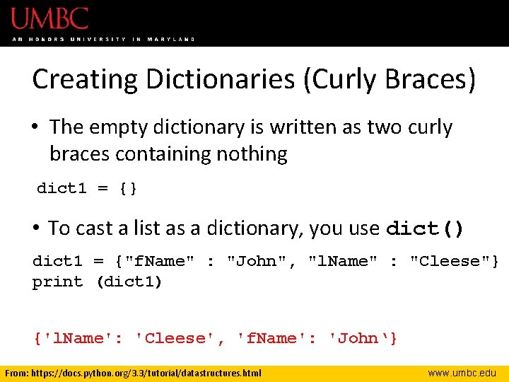 Creating Dictionaries (Curly Braces) • The empty dictionary is written as two curly braces