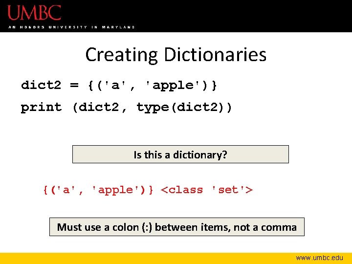 Creating Dictionaries dict 2 = {('a', 'apple')} print (dict 2, type(dict 2)) Is this