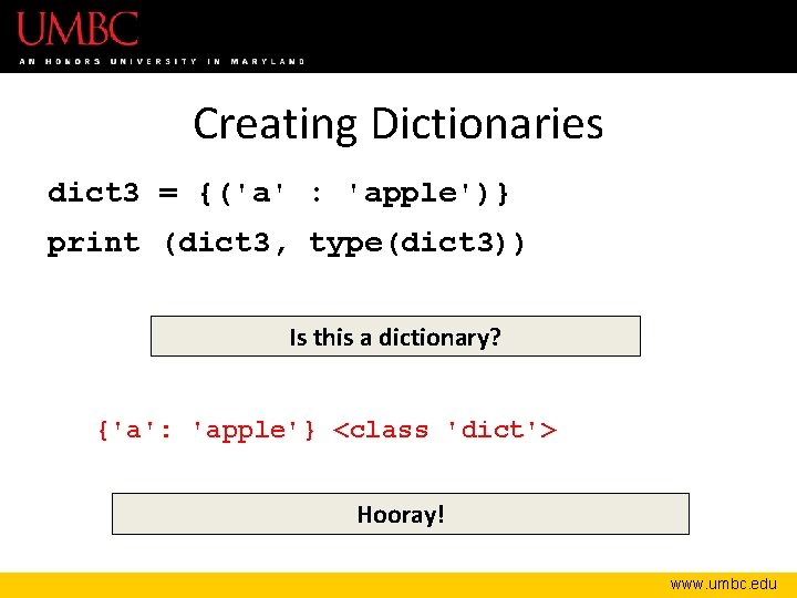 Creating Dictionaries dict 3 = {('a' : 'apple')} print (dict 3, type(dict 3)) Is