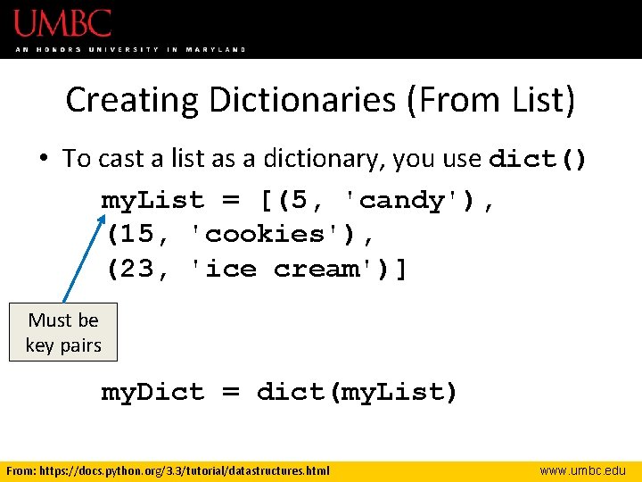 Creating Dictionaries (From List) • To cast a list as a dictionary, you use