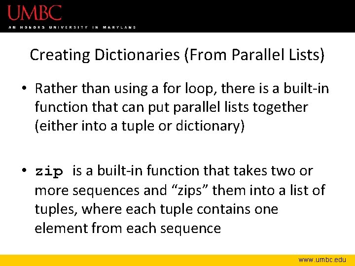 Creating Dictionaries (From Parallel Lists) • Rather than using a for loop, there is