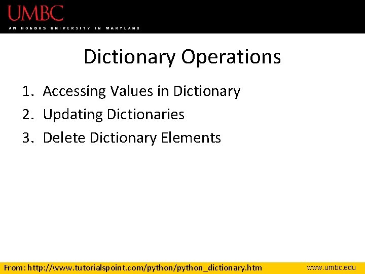 Dictionary Operations 1. Accessing Values in Dictionary 2. Updating Dictionaries 3. Delete Dictionary Elements