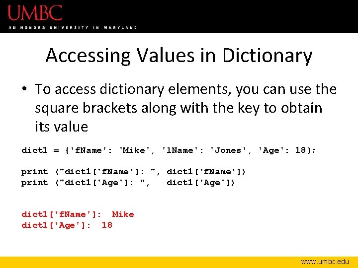 Accessing Values in Dictionary • To access dictionary elements, you can use the square