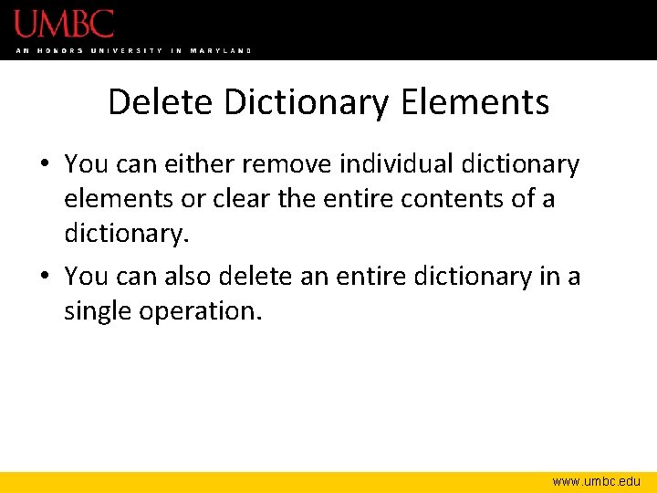 Delete Dictionary Elements • You can either remove individual dictionary elements or clear the