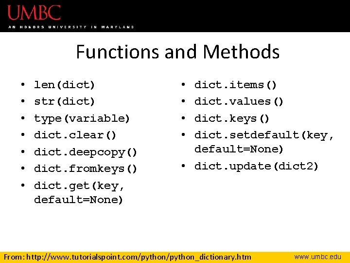 Functions and Methods • • len(dict) str(dict) type(variable) dict. clear() dict. deepcopy() dict. fromkeys()