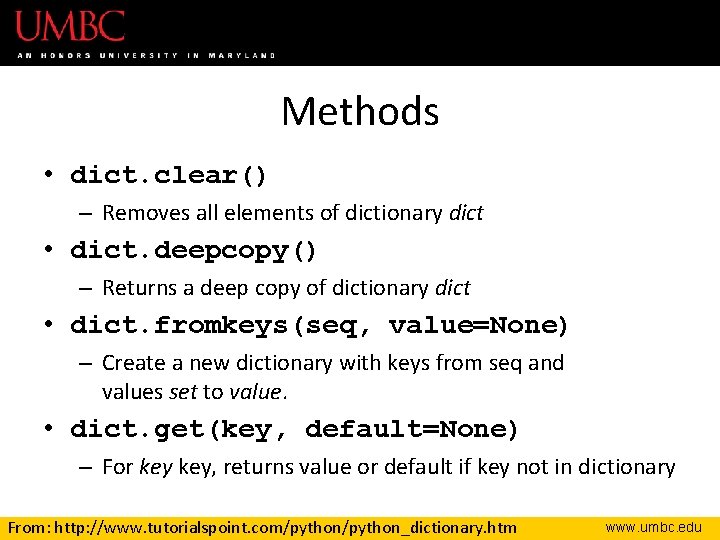 Methods • dict. clear() – Removes all elements of dictionary dict • dict. deepcopy()