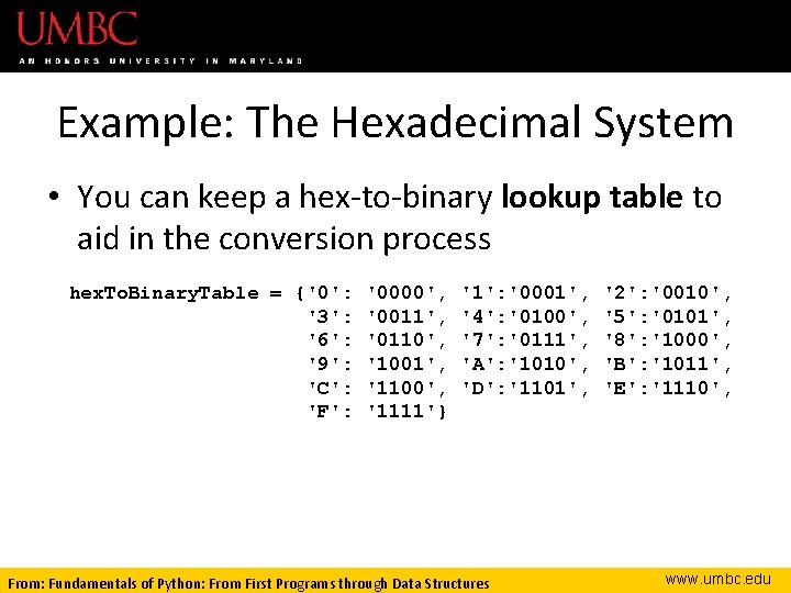Example: The Hexadecimal System • You can keep a hex-to-binary lookup table to aid