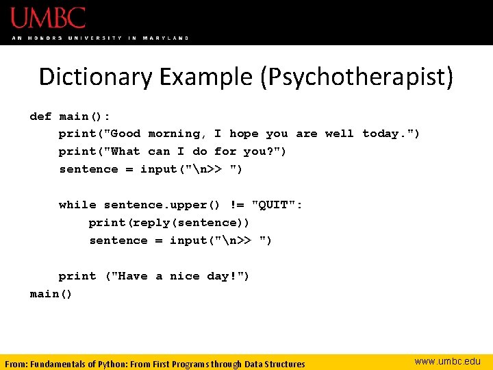 Dictionary Example (Psychotherapist) def main(): print("Good morning, I hope you are well today. ")