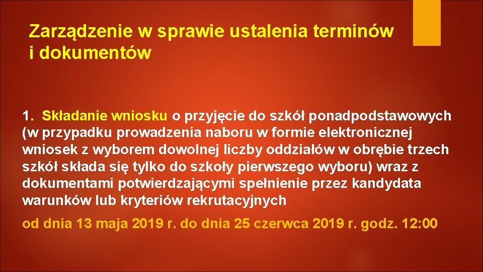 Zarządzenie w sprawie ustalenia terminów i dokumentów 1. Składanie wniosku o przyjęcie do szkół