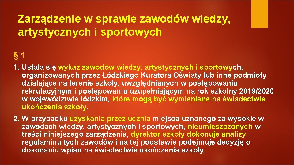 Zarządzenie w sprawie zawodów wiedzy, artystycznych i sportowych § 1 1. Ustala się wykaz