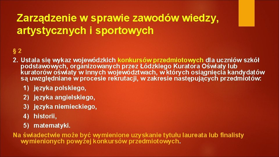 Zarządzenie w sprawie zawodów wiedzy, artystycznych i sportowych § 2 2. Ustala się wykaz