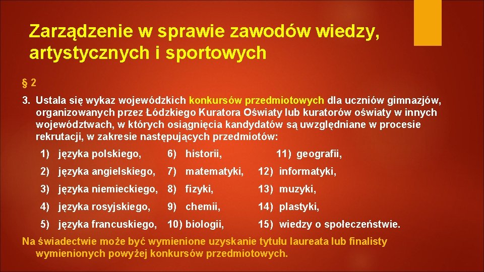 Zarządzenie w sprawie zawodów wiedzy, artystycznych i sportowych § 2 3. Ustala się wykaz