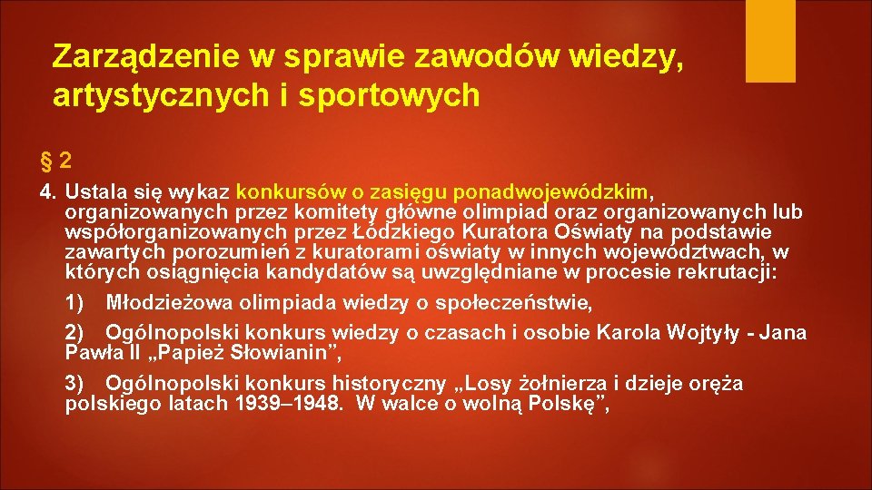 Zarządzenie w sprawie zawodów wiedzy, artystycznych i sportowych § 2 4. Ustala się wykaz