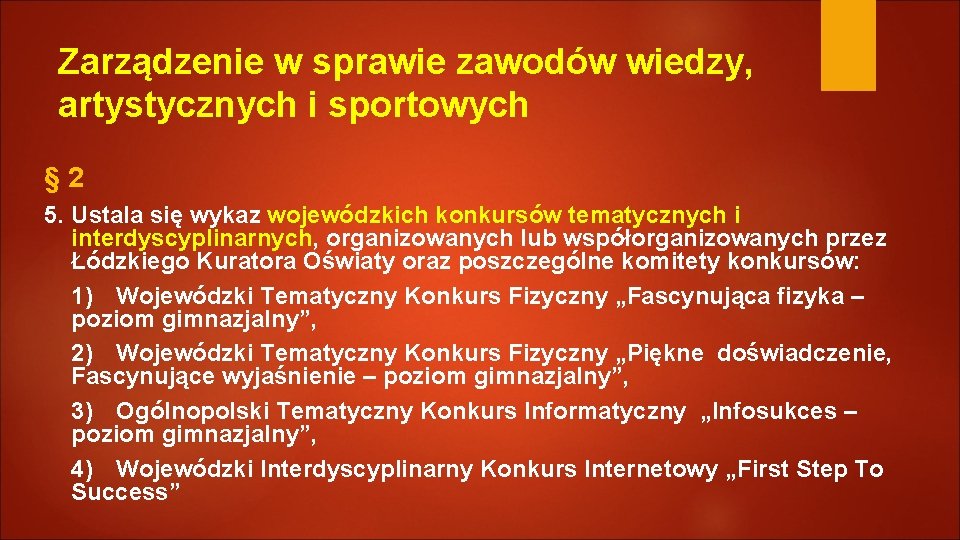 Zarządzenie w sprawie zawodów wiedzy, artystycznych i sportowych § 2 5. Ustala się wykaz