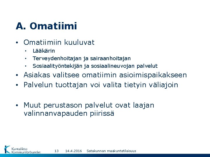 A. Omatiimi • Omatiimiin kuuluvat • • • Lääkärin Terveydenhoitajan ja sairaanhoitajan Sosiaalityöntekijän ja