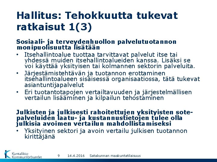 Hallitus: Tehokkuutta tukevat ratkaisut 1(3) Sosiaali- ja terveydenhuollon palvelutuotannon monipuolisuutta lisätään • Itsehallintoalue tuottaa