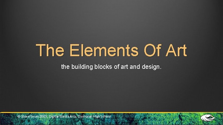 The Elements Of Art the building blocks of art and design. © Steve Exum