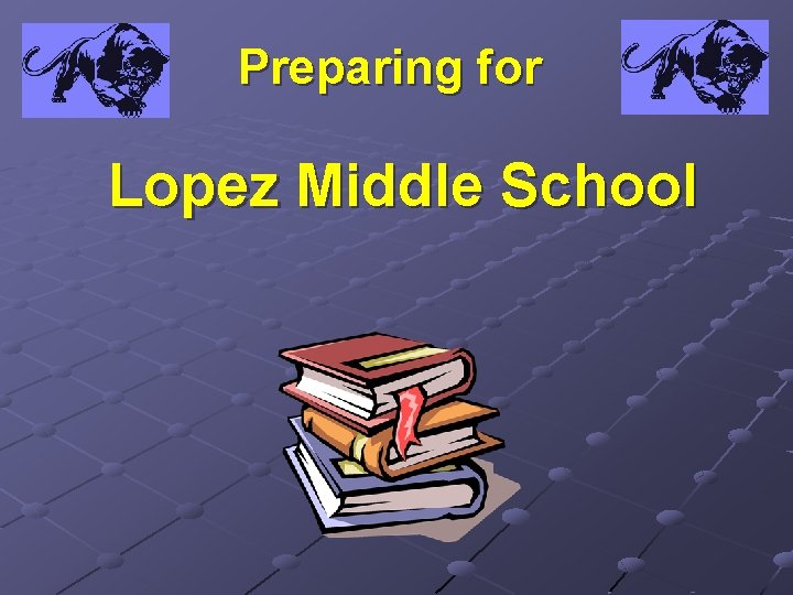 Preparing for Lopez Middle School 