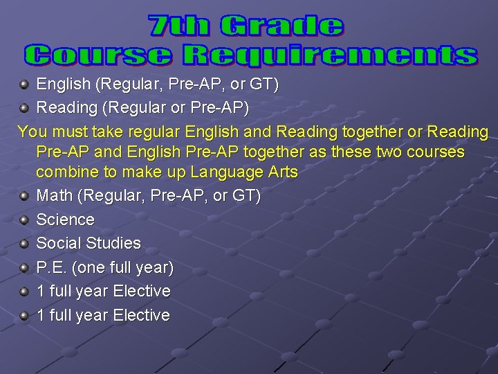 English (Regular, Pre-AP, or GT) Reading (Regular or Pre-AP) You must take regular English