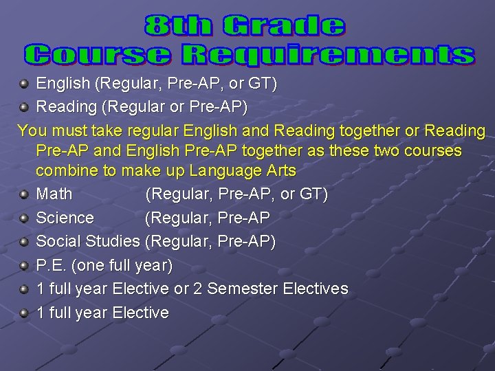 English (Regular, Pre-AP, or GT) Reading (Regular or Pre-AP) You must take regular English