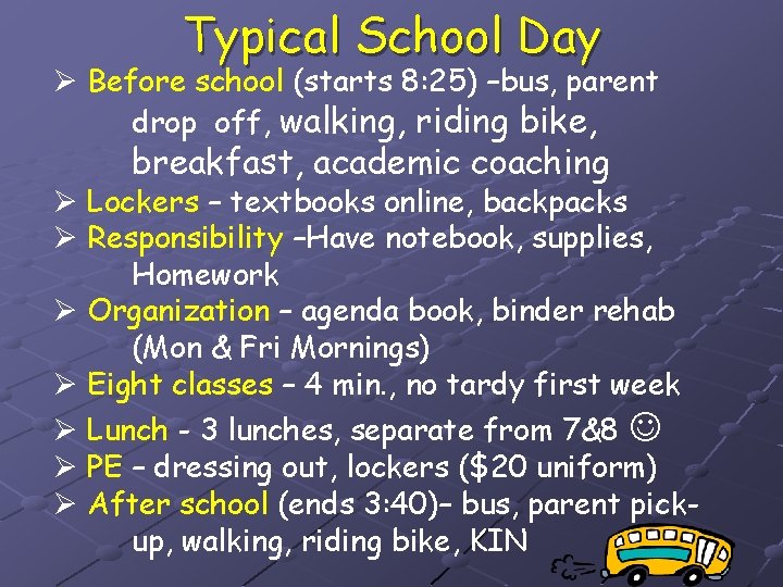 Typical School Day Ø Before school (starts 8: 25) –bus, parent drop off, walking,