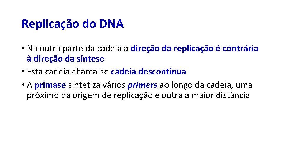 Replicação do DNA • Na outra parte da cadeia a direção da replicação é