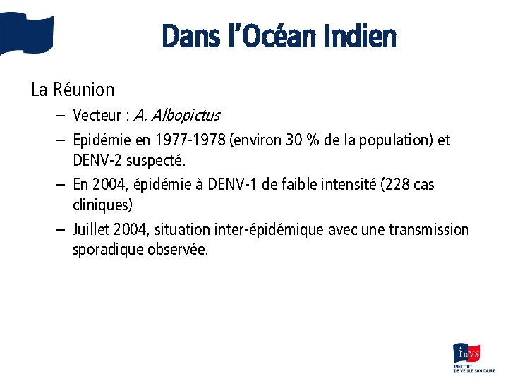 Dans l’Océan Indien La Réunion – Vecteur : A. Albopictus – Epidémie en 1977