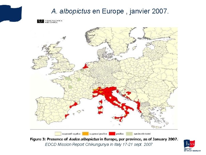 A. albopictus en Europe , janvier 2007. EDCD Mission Report Chikungunya in Italy 17