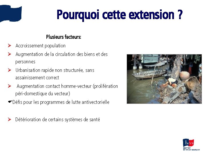 Pourquoi cette extension ? Plusieurs facteurs: Ø Accroissement population Ø Augmentation de la circulation