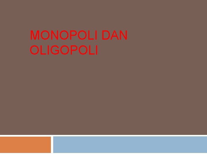 MONOPOLI DAN OLIGOPOLI 