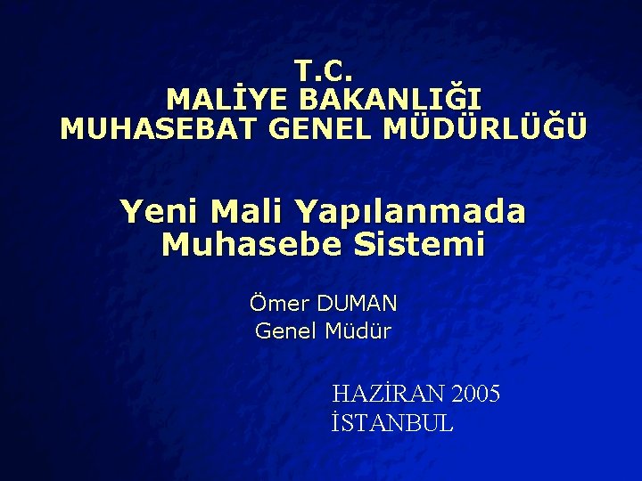 Slide © 2403 By Default! T. C. MALİYE BAKANLIĞI MUHASEBAT GENEL MÜDÜRLÜĞÜ Yeni Mali