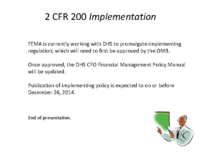 2 CFR 200 Implementation FEMA is currently working with DHS to promulgate implementing regulation;