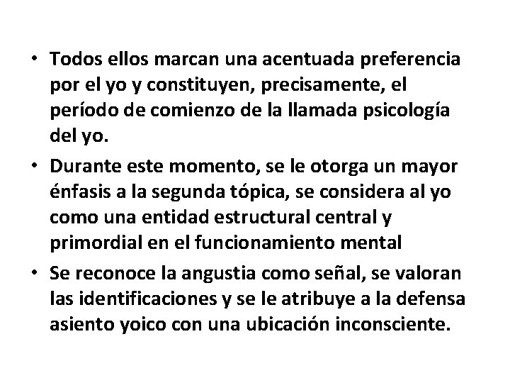  • Todos ellos marcan una acentuada preferencia por el yo y constituyen, precisamente,